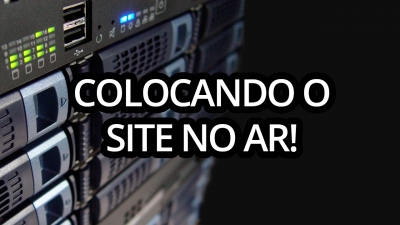 Criando um Servidor Web #07 - Colocando o Site no Ar!